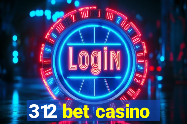 312 bet casino